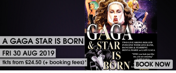 A Gaga Star Is Born at The Forum in Bath on Friday 30 August 2019